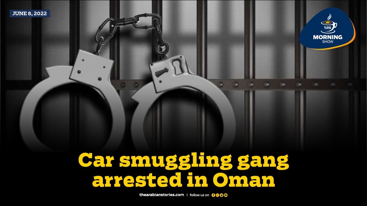 TAS Morning Show: Car smuggling gang arrested in Oman | The Arabian ...