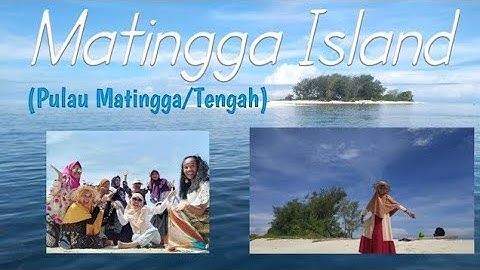 Petualangan ke Pulau Matingga/Tengah (Matingga Island)  | Kec. Bolano,  Kab. Parigi Moutong