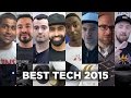 Best Tech of 2015 (feat. MKBHD, TechRax, TechnoBuffalo, DetroitBORG + More)