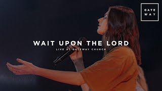 Wait Upon The Lord | Jessie Harris | Gateway Worship