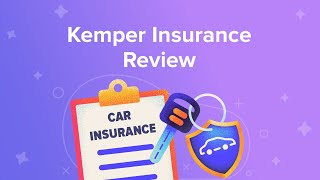 Kemper Insurance Review You