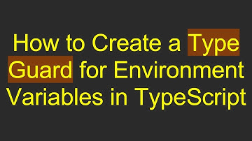 How to Create a Type Guard for Environment Variables in TypeScript