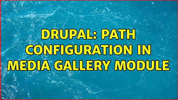Drupal: Path configuration in media gallery module (2 Solutions!!)