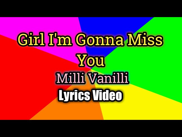 Girl I'm Gonna Miss You (Lyrics Video) - Milli Vanilli class=