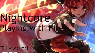 Nightcore~Playing with Fire[Elsword]