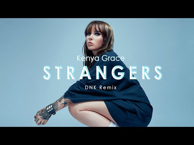 Stream KENYA GRACE - STRANGERS (DNB REMIX) by SNSTR