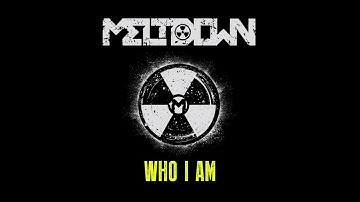 MELTDOWN - Who I Am (official)