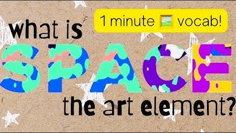1 minute 🖼 vocab! What is SPACE? (Art Element)