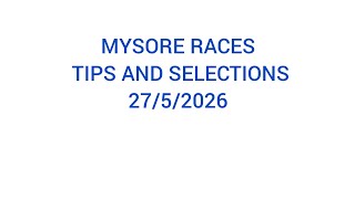MYSORE RACES TIPS AND SELECTIONS 05/27/2026