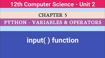 12th Computer Science || Chapter 5 || Python - Variables & Operators || input( ) function #CMWay