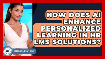 How Does AI Enhance Personalized Learning In HR LMS Solutions? - Legal And HR SaaS Stack