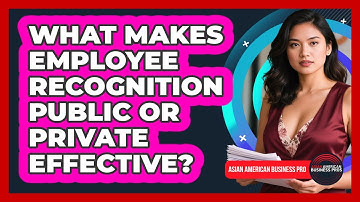 What Makes Employee Recognition Public Or Private Effective?