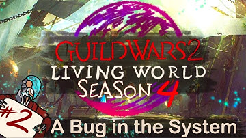 Guild Wars 2 Living World Season 4 A Bug in the System (NO COMMENTARY)