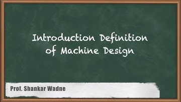 Explained: Introduction Definition of Machine Design | GATE Machine Design