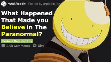 What Made You Believe in the Paranormal? | r/AskReddit