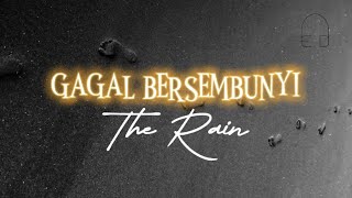 The Rain - Gagal Bersembunyi (lirik lagu)