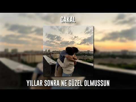 Cakal Yıllar Sonra Ne Güzel Olmuşsun Speed Up