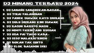 DJ MINANG TERBARU 2024 - DJ SANANG SANANGKAN BADAN (UDA KA ADIAK PAKAI LAMO) X TIRAI PALAMINAN!!
