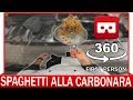 360° VR VIDEO - How to make a Spaghetti alla Carbonara - VIRTUAL REALITY 3D