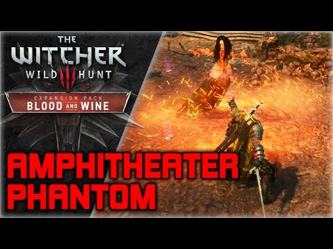 WITCHER 3 Blood and Wine ► Phantom of the Amphitheater