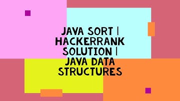 JAVA SORT | HACKERRANK SOLUTION | JAVA DATA STRUCTURES