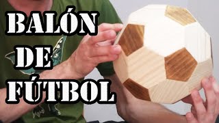 Cómo hacer un Balón de fútbol de madera. Icosaedro truncado.