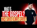 What is the gospel  salvation explained once saved always saved