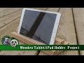 Wooden Tablet / iPad Holder Project