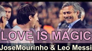 Love is magic!Affair between Mourinho and Messi!