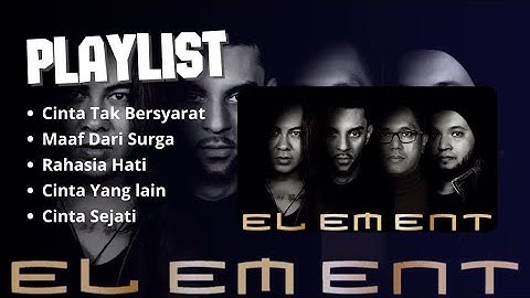 Thumbnail of ELEMENT FULL ALBUM - CINTA TAK BERSYARAT, RAHASIA HATI, MAAF DARI SURGA