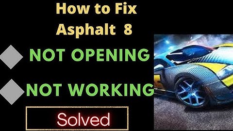 How to Fix Asphalt 8 App Not Working Issue | "Asphalt 8" Not Open Problem in Android & Ios