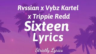 Rvssian x Vybz Kartel x Trippie Redd - Sixteen Lyrics | Strictly Lyrics