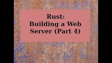 Rust: Building a Web Server (Part 4)