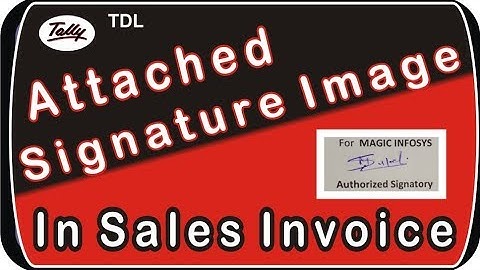 Hot to attached Signature Image In Sales Invoice In Tally ERP 9 | TDL for Signature
