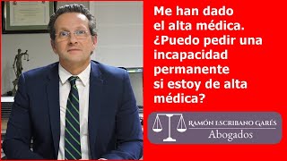 ¿Puedo pedir una incapacidad permanente tras un alta médica?.