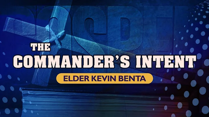 The Commander's Intent | Elder Kevin Benta | July 16, 2022