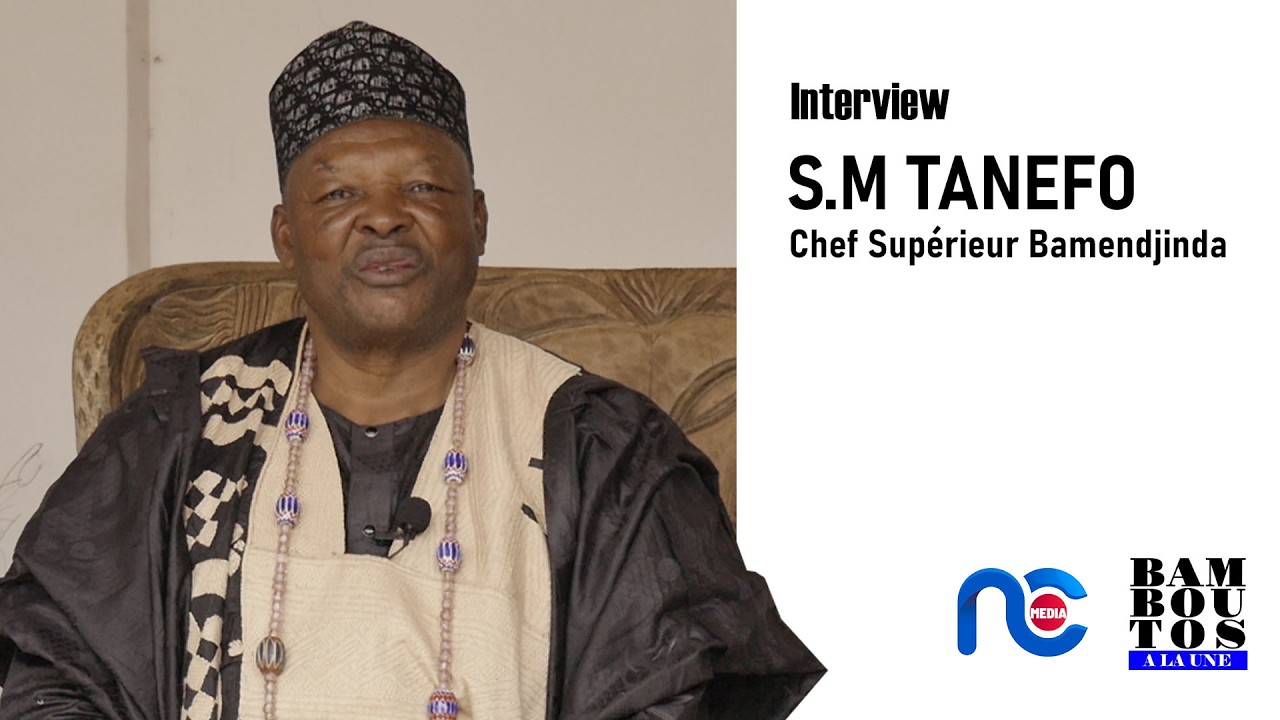 INTERVIEW DE S.M. TANEFO JEAN MARIE | @bamboutosalaune