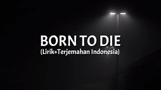 Born To Die - Lana Del Ray (Lirik+Terjemahan Indonesia)