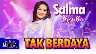 Tak Berdaya - Salma Alfarikha feat. Mahesa Music - Sudah kehendak takdir kita berdua