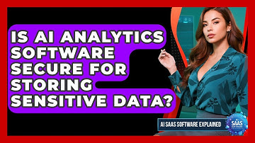 Is AI Analytics Software Secure for Storing Sensitive Data? | AI SaaS Software Explained News
