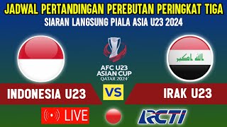 🔴LIVE RCTI MALAM HARI! INI JADWAL PEREBUTAN PERINGKAT 3 TIMNAS INDONESIA U23 VS IRAK PIALA ASIA U23