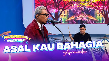 Armada - Asal Kau Bahagia | DAHSYATNYA WEEKEND
