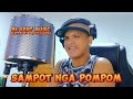 Sampot nga pompom by rk kent music beats by dj jorge calugdan