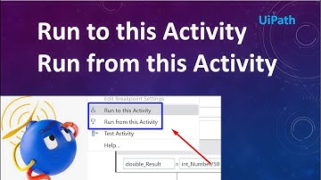 Run to this activity & Run from this activity | UiPath Studio debugging actions | UiPath Tutorials
