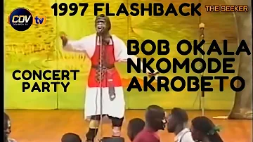Very Funny 1997 Awesome Performances(Concert Party) by Akrobeto and the Late Bob Okala and Nkomode.