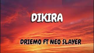 Driemo__Dikira_ft_Neo_Slayer_Lyrics(Mzaliwa Album)