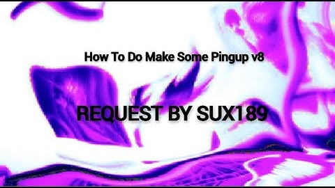 How To Do Make Some Pingup v8