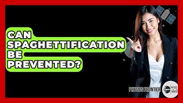 Can Spaghettification Be Prevented? - Physics Frontier