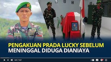 Pengakuan Mengejutkan Prada Lucky Namo sebelum Meninggal Diduga Dianiaya Senior, Penuh Luka
