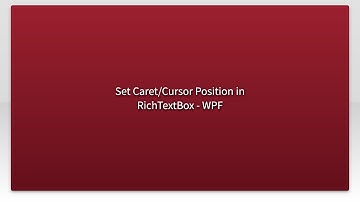 Set Caret/Cursor Position in RichTextBox - WPF